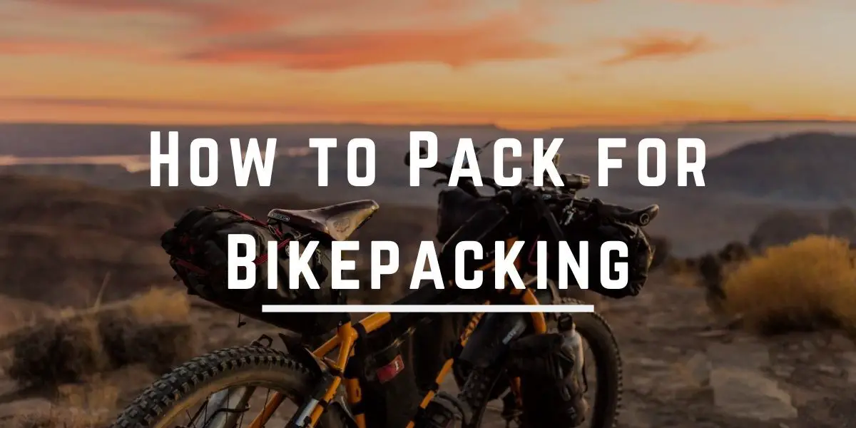 How to Pack for Bikepacking