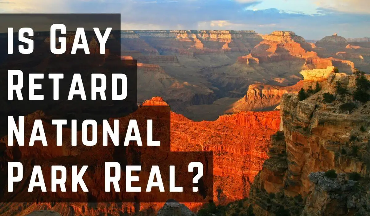 Is Gay Retard National Park Real?