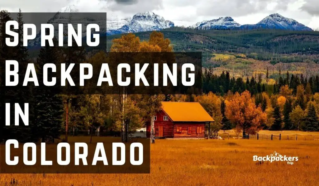 Spring Backpacking in Colorado and Top Backpacking Trails