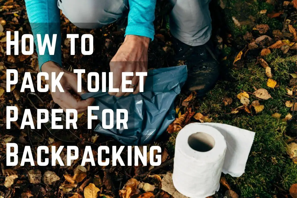 How To Pack Toilet Paper For Backpacking