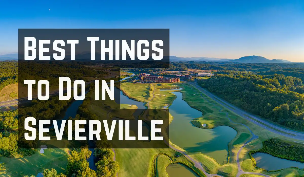 Best Things to Do in Sevierville