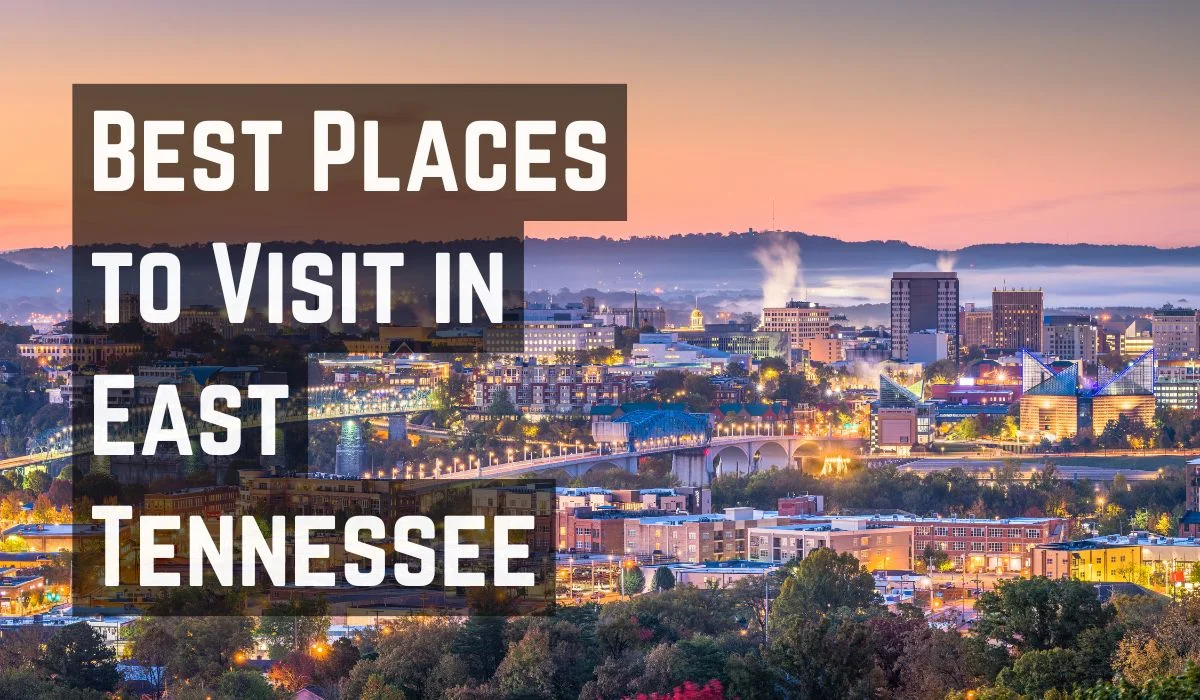 Best Places to Visit in East Tennessee