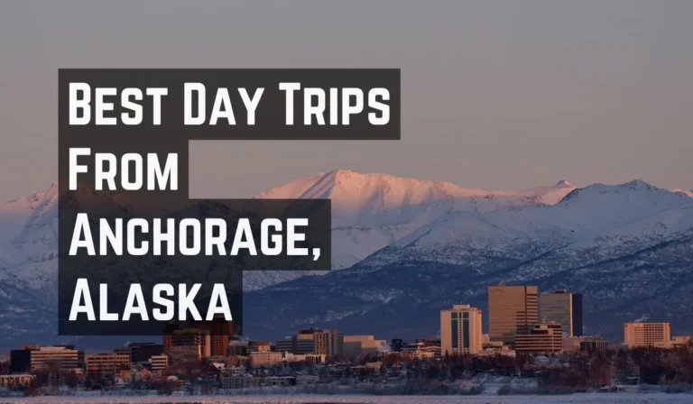 Best Day Trips From Anchorage, Alaska
