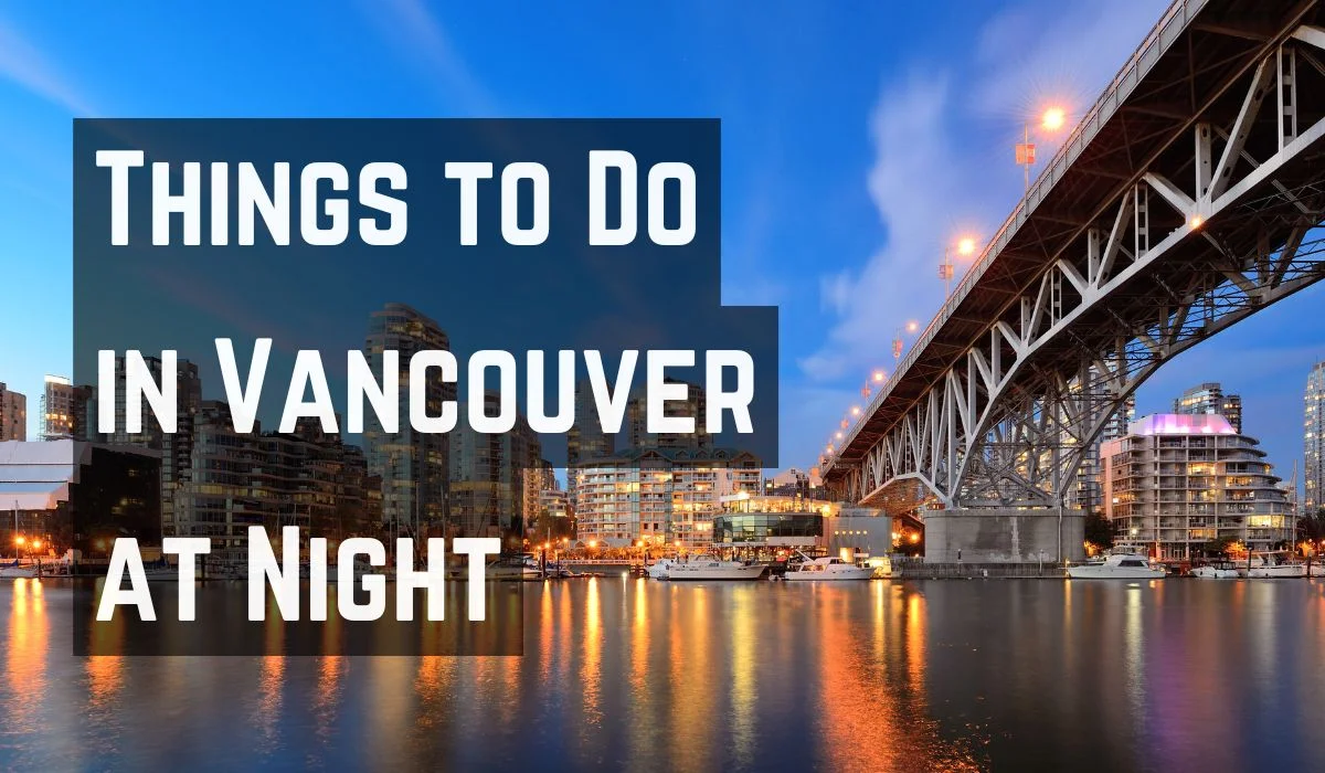 Things to Do in Vancouver at Night